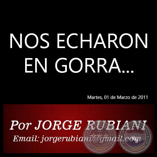 NOS ECHARON EN GORRA... - Por JORGE RUBIANI - Martes, 01 de Marzo de 2011